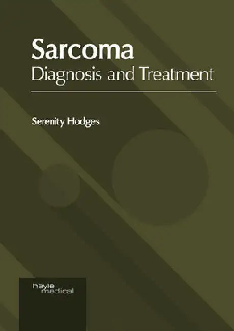 Sarcoma: Diagnosis and Treatment by Serenity Hodges