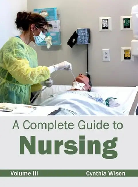 Complete Guide to Nursing: Volume III by Cynthia Wison