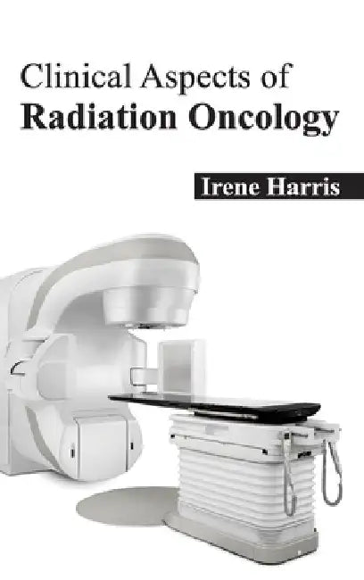 Clinical Aspects of Radiation Oncology by Irene Harris