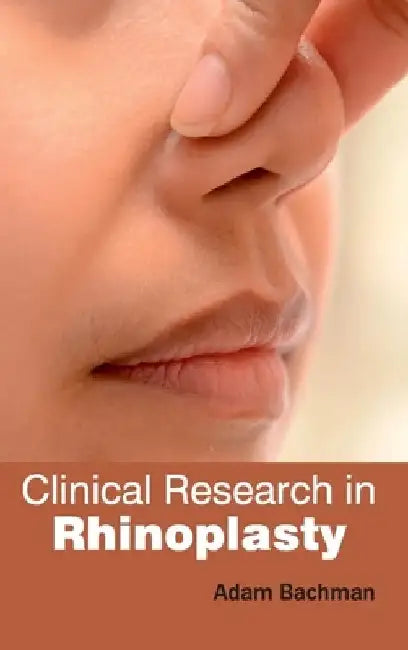 Clinical Research in Rhinoplasty by Adam Bachman