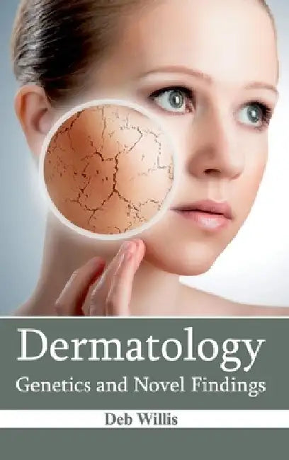 Dermatology: Genetics and Novel Findings by Deb Willis