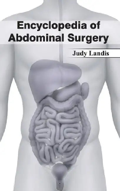 Encyclopedia of Abdominal Surgery by Judy Landis
