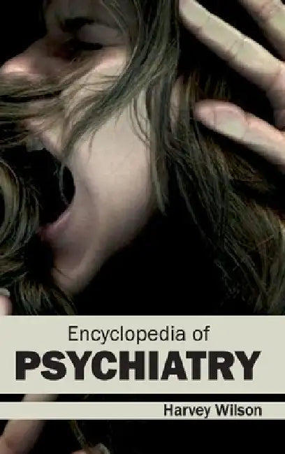 Encyclopedia of Psychiatry by Harvey Wilson