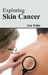 Exploring Skin Cancer by Deb Willis
