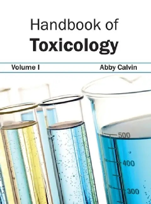 Handbook of Toxicology: Volume I by Abby Calvin