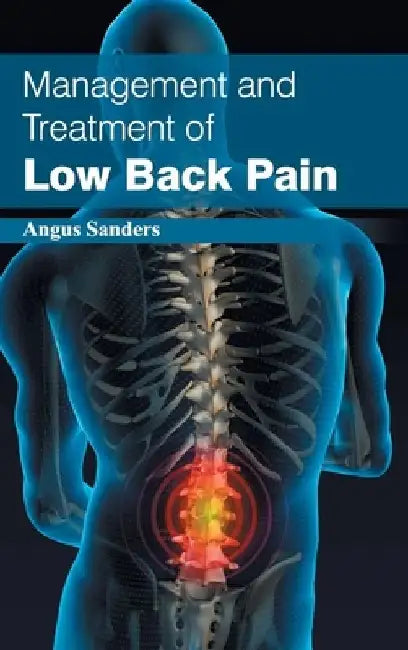 Management and Treatment of Low Back Pain by Angus Sanders