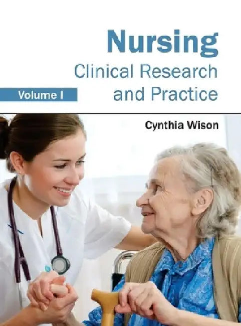 Nursing: Clinical Research and Practice (Volume I) by Cynthia Wison