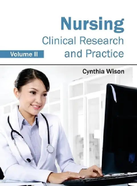 Nursing: Clinical Research and Practice (Volume II) by Cynthia Wison