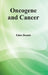 Oncogene and Cancer by Eden Dennis