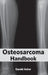 Osteosarcoma Handbook by Gerald Asher