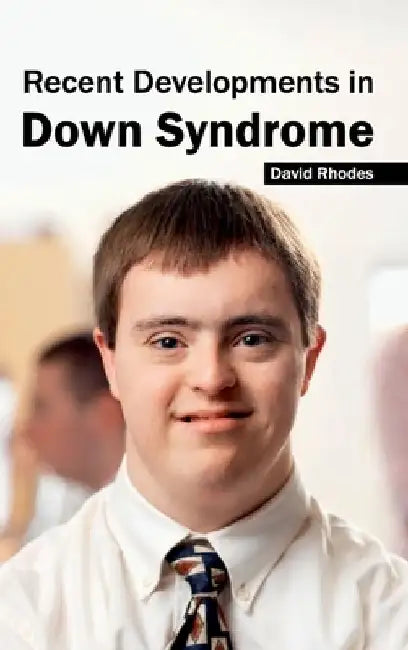 Recent Developments in Down Syndrome by David Rhodes