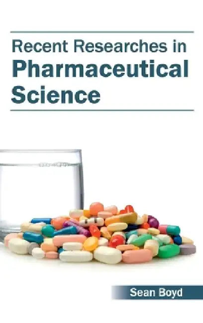 Recent Researches in Pharmaceutical Science by Sean Boyd