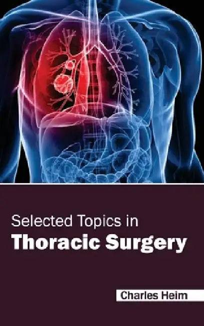 Selected Topics in Thoracic Surgery by Charles Heim