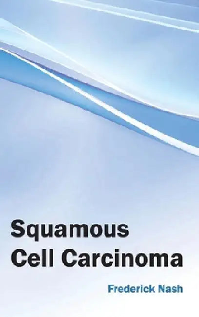 Squamous Cell Carcinoma by Frederick Nash