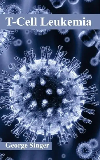 T-Cell Leukemia by George Singer