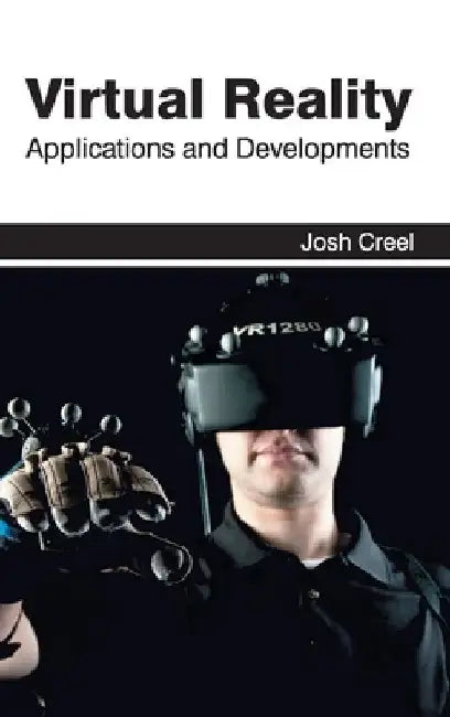 Virtual Reality: Applications and Developments by Josh Creel