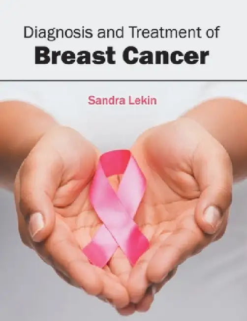 Diagnosis and Treatment of Breast Cancer by Sandra Lekin