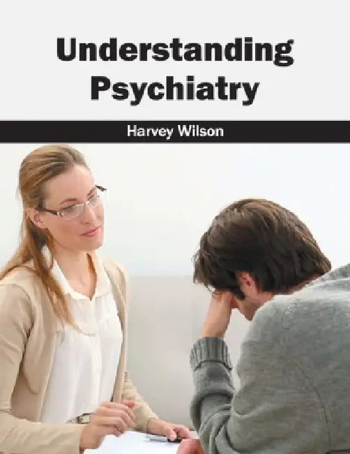 Understanding Psychiatry by Harvey Wilson