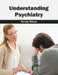 Understanding Psychiatry by Harvey Wilson