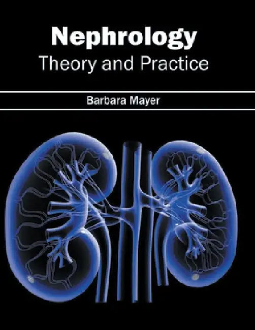 Nephrology: Theory and Practice by Barbara Mayer