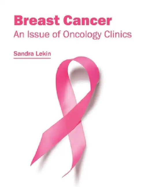 Breast Cancer: An Issue of Oncology Clinics by Sandra Lekin