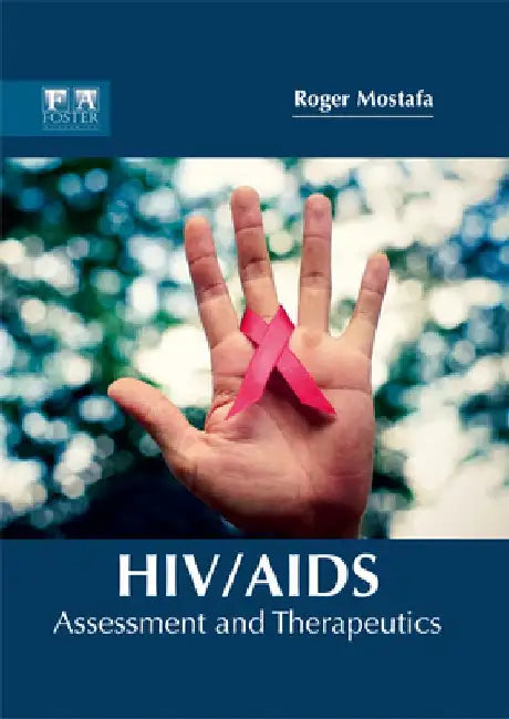 Hiv/Aids: Assessment and Therapeutics by Roger Mostafa
