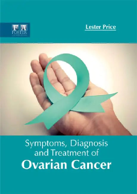 Symptoms, Diagnosis and Treatment of Ovarian Cancer by Lester Price
