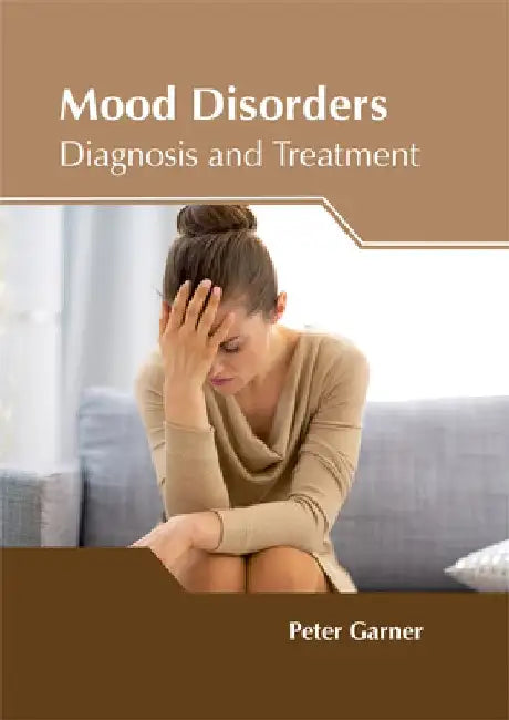 Mood Disorders: Diagnosis and Treatment by Peter Garner