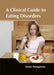 A Clinical Guide to Eating Disorders by Lewis Humphries
