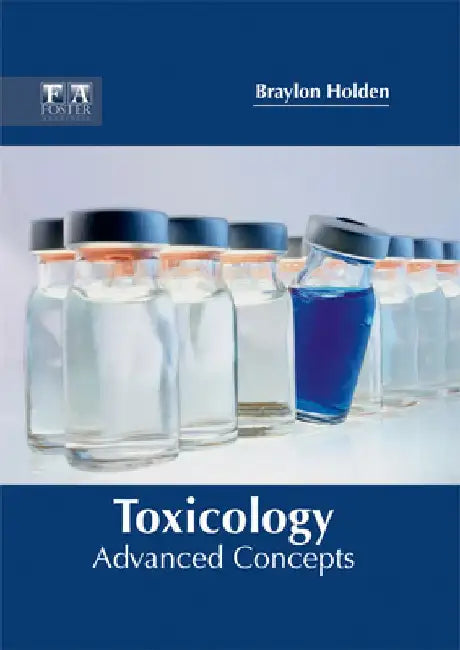 Toxicology: Advanced Concepts by Braylon Holden