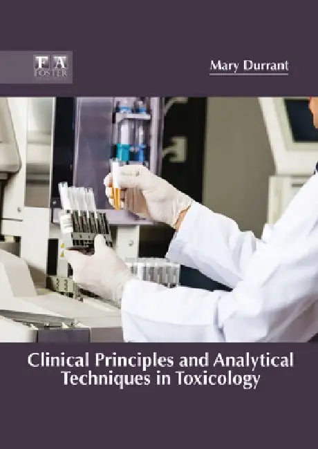 Clinical Principles and Analytical Techniques in Toxicology by Mary Durrant