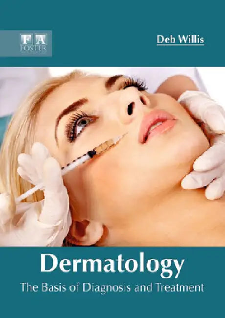 Dermatology: The Basis of Diagnosis and Treatment by Deb Willis