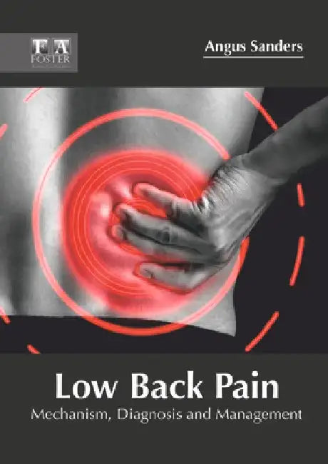 Low Back Pain: Mechanism, Diagnosis and Management by Angus Sanders