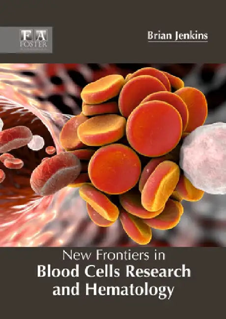 New Frontiers in Blood Cells Research and Hematology by Brian Jenkins