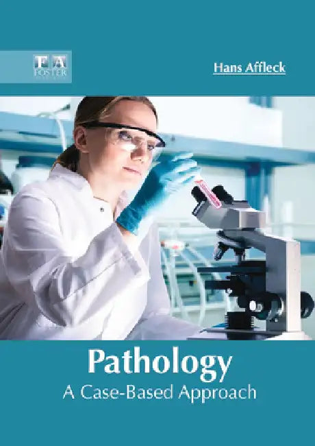 Pathology: A Case-Based Approach by Hans Affleck