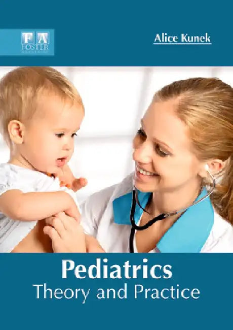 Pediatrics: Theory and Practice by Alice Kunek