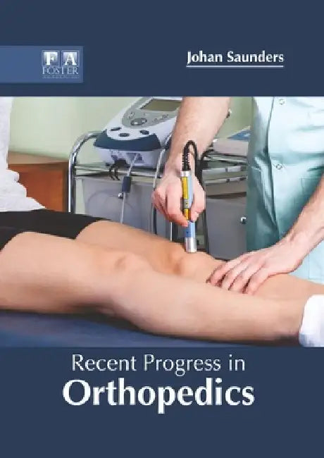 Recent Progress in Orthopedics by Johan Saunders