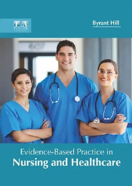 Evidence-Based Practice in Nursing and Healthcare by Byrant Hill