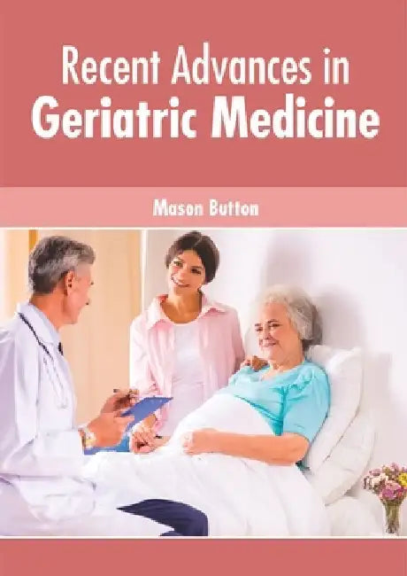 Recent Advances in Geriatric Medicine by Mason Button