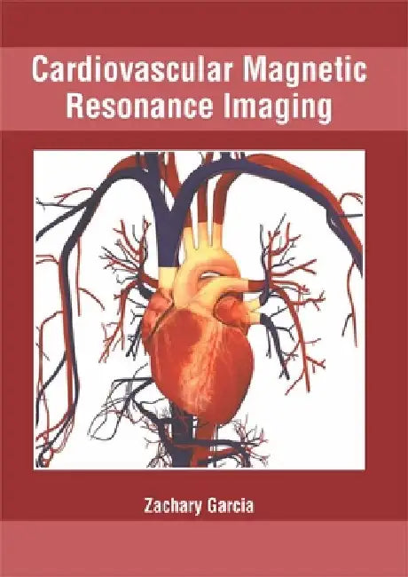 Cardiovascular Magnetic Resonance Imaging by Zachary Garcia
