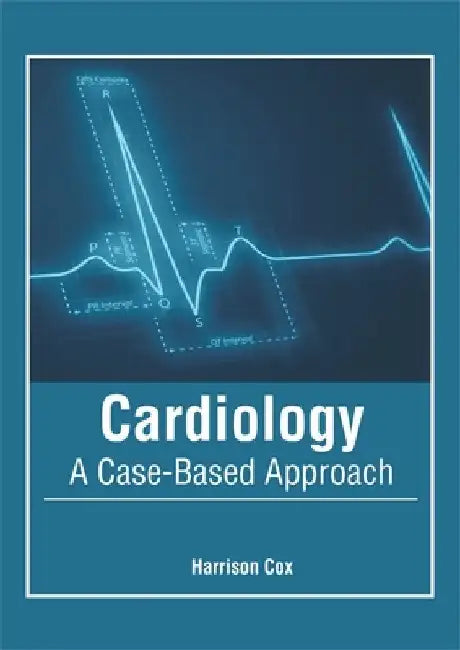 Cardiology: A Case-Based Approach by Harrison Cox