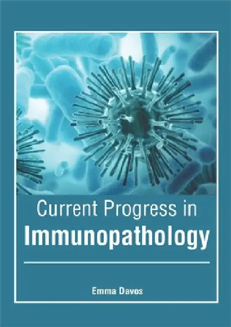 Current Progress in Immunopathology by Emma Davos