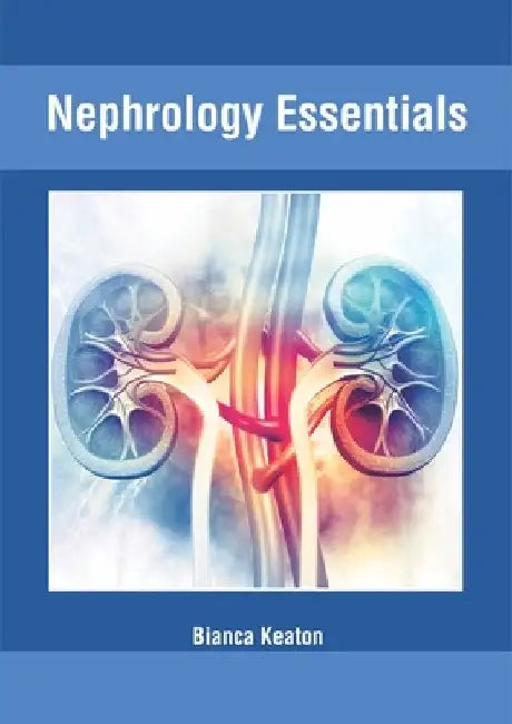 Nephrology Essentials by Bianca Keaton