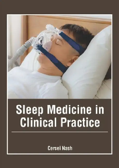 Sleep Medicine in Clinical Practice by Cersei Nash