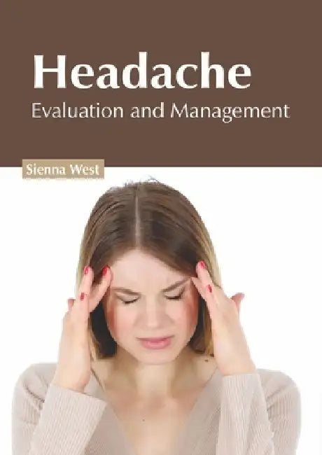 Headache: Evaluation and Management by Sienna West