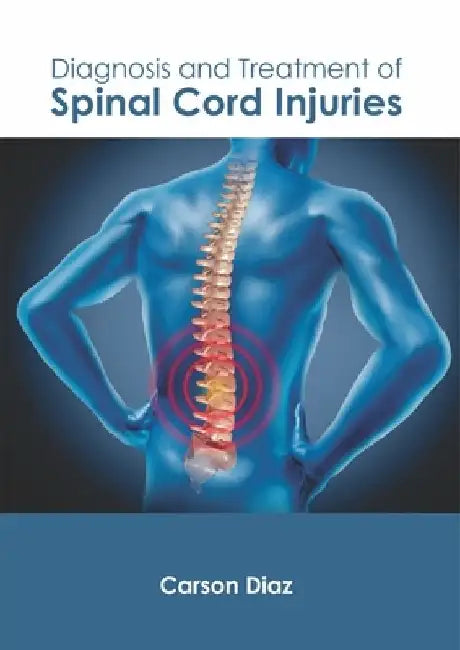 Diagnosis and Treatment of Spinal Cord Injuries by Carson Diaz