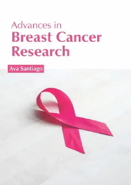 Advances in Breast Cancer Research by Ava Santiago
