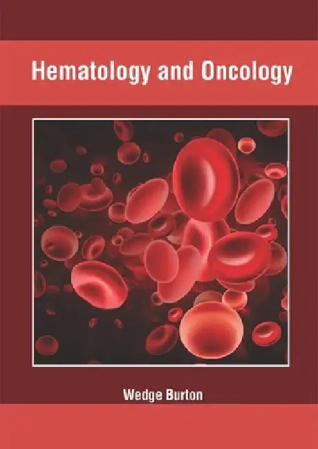 Hematology and Oncology by Wedge Burton