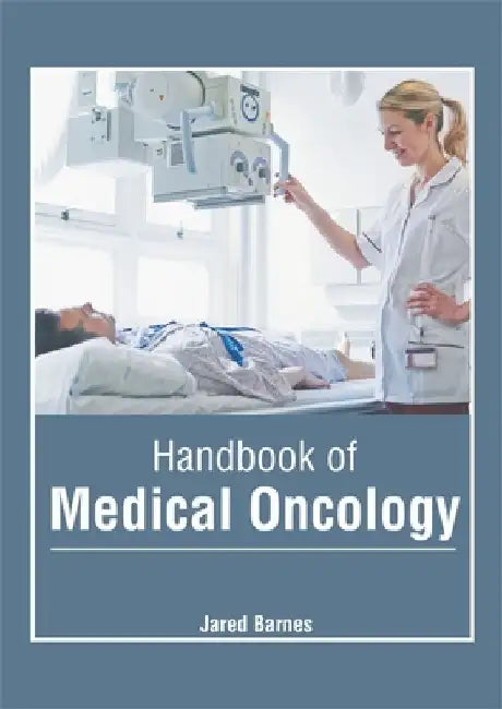 Handbook of Medical Oncology by Jared Barnes