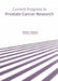 Current Progress in Prostate Cancer Research by Peter Hayes